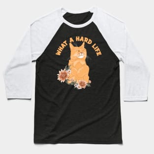 What A Hard Life Cat Daddy Cat Mom Cat Lovers Funny Cat Baseball T-Shirt